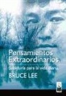Bruce Lee - Pensamientos extraordinarios : sabiduría para la vida diaria