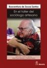 Boaventura De Sousa Santos - En el taller de sociólogo artesano