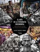 Javier Sánchez-Monge Escardó - El arte de la fotografía documental : una odisea entre el cielo y el infierno