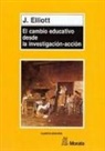 John Elliott - El cambio educativo desde la investigación-acción