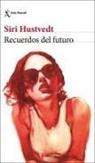 Siri Hustvedt - Recuerdos del futuro