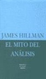 James Hillman - El mito del análisis, tres ensayos de psicología arquetípica