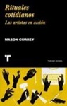 Mason Currey - Rituales cotidianos : las artistas en acción
