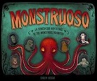 Carlyn Beccia - Monstruoso : la ciencia que hay detrás de tus monstruos favoritos