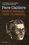Pere Calders - Sobre el feixisme, l'exili i la censura : tria d'articles i contes distòpics