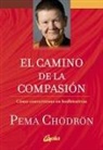 Pema Chödrön - El camino de la compasión : cómo convertirnos en bodhisattvas