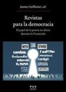 Jaume Guillamet i Lloveras - Revistas para la democracia : el papel de la prensa no diaria durante la Transición