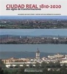 Amparo Moyano Enríquez de Salamanca, Alejandro Moyano Gómez - Ciudad Real, 1810-2020 : dos siglos de transformaciones