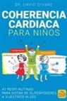 David O'Hare - Coherencia cardiaca para niños : 47 respi-rutinas para dotar de superpoderes a vuestros hijos