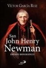 Víctor García Ruiz - San John Henry Newman : ensayo biográfico