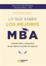 Peter Navarro - Lo que saben los mejores MBA : grandes ideas y propuestas de las mejores escuelas de negocios