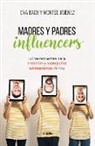 Eva Bach Cobacho, Eva Bach, Montse Jiménez - Madres y padres influencers : 50 herramientas para entender y acompañar a adolescentes de hoy