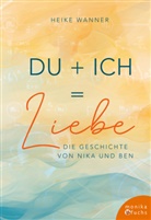 Heike Wanner - Du + Ich = Liebe