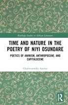 Chukwunwike Anolue - Time and Nature in the Poetry of Niyi Osundare