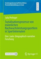 Julia Perlinger - Sozialisationsprozesse von männlichen Nachwuchsleistungssportlern in Sportinternaten