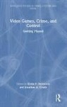 Jonathan A. (Professor At Georgis Souther U Grubb, Jonathan A. Grubb, Kevin F. Steinmetz, Steinmetz Kevin F. - Video Games, Crime, and Control