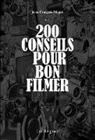 Jean-François Magre - 200 conseils pour bon filmer