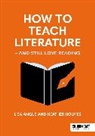 Lisa Angus, Angus Lisa, Heather Holmes, Holmes Heather - How to Teach Literature - and Still Love Reading