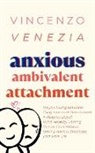 Vincenzo Venezia - Anxious Ambivalent Attachment