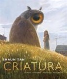 Shaun Tan - Criatura : dibujos, pinturas, bocetos, reflexiones