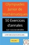 Pays Des Maths - OLYMPIADES JUNIOR DE MATHEMATIQUES 50 EXERICES D'ANNALES AVEC SOLUTION DETAILLEE UKMT,SMO,USAJMO,RMO,CMO VOLUME 1
