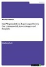 Nicole Vanersa - Das Pflegemodell von Roper-Logan-Tierney. Das Lebensmodell, Anwendungen und Beispiele