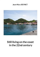 Jean-Marc Beynet - Still living on the coast in the 22nd century