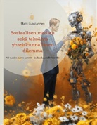 Matti Luostarinen - Sosiaalisen median sekä tekoälyn yhteiskunnallinen dilemma