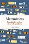 Matemáticas. Los cálculos ocultos de la vida cotidiana