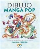 Camilla D'Errico - Dibujo manga pop : 30 lecciones paso a paso para dibujar a lápiz al estilo pop surrealista
