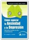 Joseph Luciani - Cómo superar la ansiedad y la depresión : qué hacer cuando su vida se descontrola
