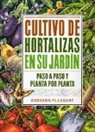 Barbara Pleasant - Cultivo de hortalizas en su jardín