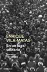 Enrique Vila-Matas - Un lugar solitario : narrativa 1973-1984