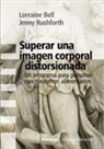 Lorraine Bell, Jenny Rushforth - Superar una imagen corporal distorsionada