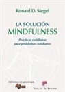 Ronald D. Siegel - La solución mindfulness : prácticas cotidianas para problemas cotidianos