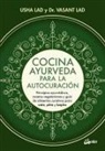 Usha Lad, Vasant Lad - Cocina ayurveda para la autocuración : principios ayurvédicos, recetas vegetarianas y guía de alimentos curativos para vata, pitta y kapha