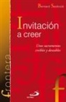 Bernard Sesboüé - Invitación a creer : unos sacramentos creíbles y deseables