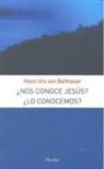 Hans Urs Von Balthasar - ¿Nos conoce Jesús? : ¿lo conocemos?