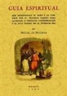 Miguel de Molinos - Guía espiritual : que desembaraza el alma y la conduce por el interior camino para alcanzar la perfecta contemplación y el rico tesoro de la interior paz