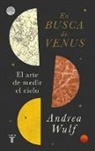 Andrea Wulf - En busca de Venus : el arte de medir el cielo