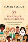 Claudio Naranjo - 27 personajes en busca del ser : experiencias de transformación a la luz del eneagrama
