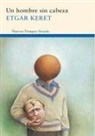Etgar Keret - Un hombre sin cabeza : y otros relatos