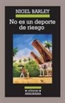 Nigel Barley - No es un deporte de riesgo