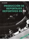 Producción de Reportajes Deportivos en TV