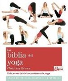 Christina Brown - La biblia del yoga : guía esencial de las posturas del yoga