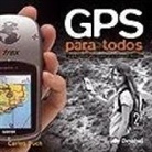 Carlos Puch Ramírez - GPS para todos : la guía esencial para iniciarse en la navegación terrestre
