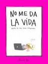 Lucía Be, Lucía Benavente Muñoz-Cobos - No me da la vida : diario de una dama sobrepasada