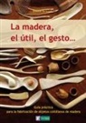 Bernard Bertrand, Fernando López López - La madera, el útil, el gesto