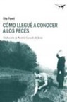Ota Pavel - C&oacute;mo llegu&eacute; a conocer a los peces