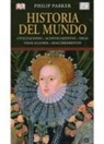 Philip Parker - Historia del mundo : civilizaciones, acontecimientos, ideas, vidas ilustres, descubrimientos